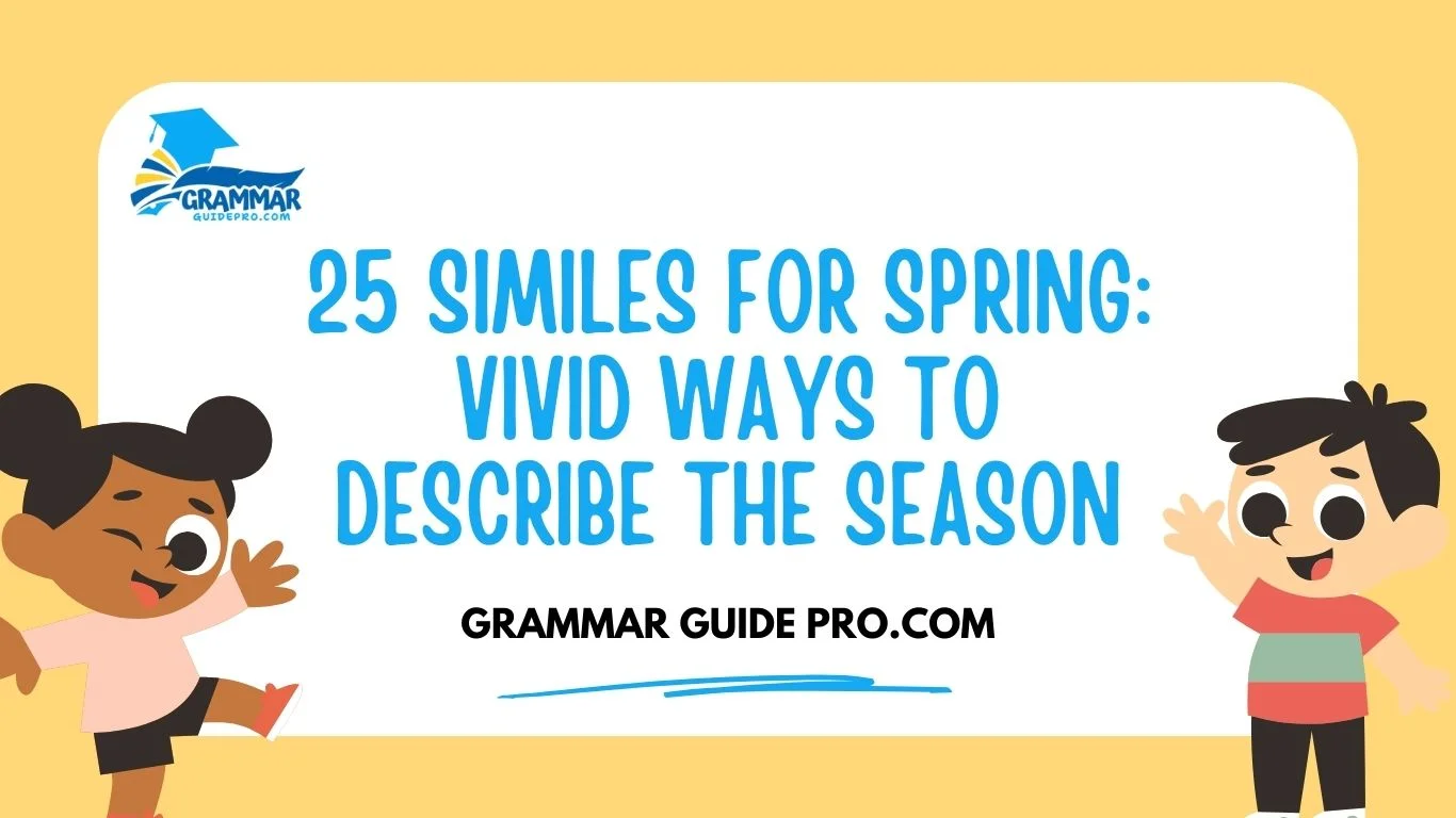 25 Similes for Spring: Vivid Ways to Describe the Season