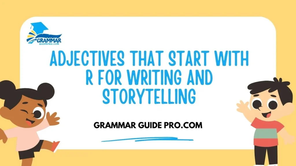 Adjectives That Start With R for Writing and Storytelling