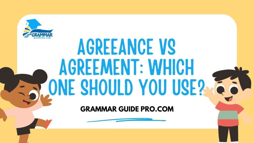 Agreeance vs Agreement: Which One Should You Use? - grammarguidepro.com