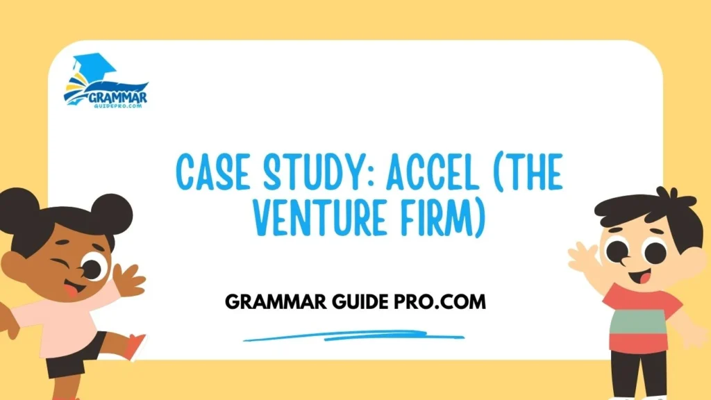 Case Study: Accel (The Venture Firm)