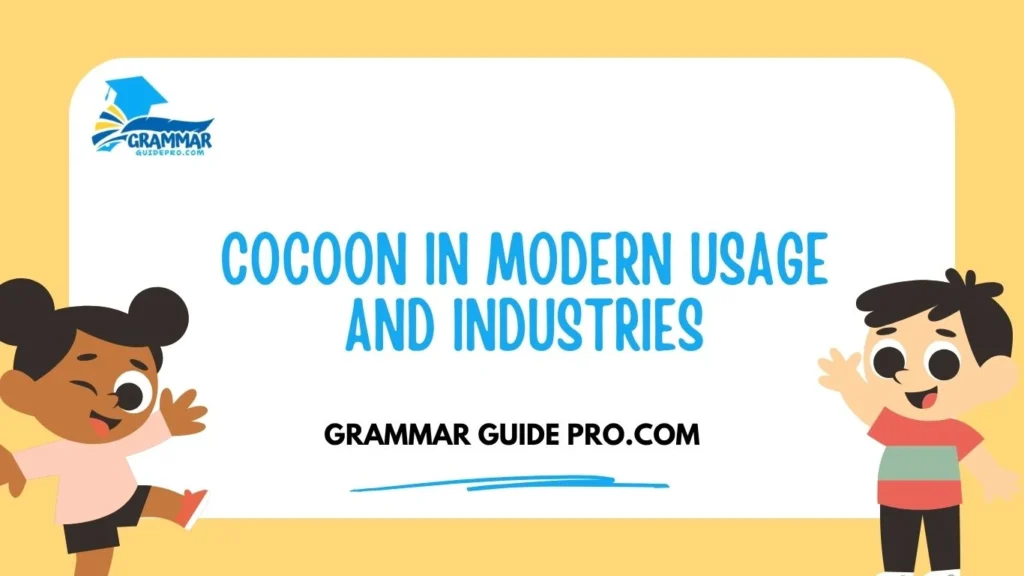Cocoon in Modern Usage and Industries