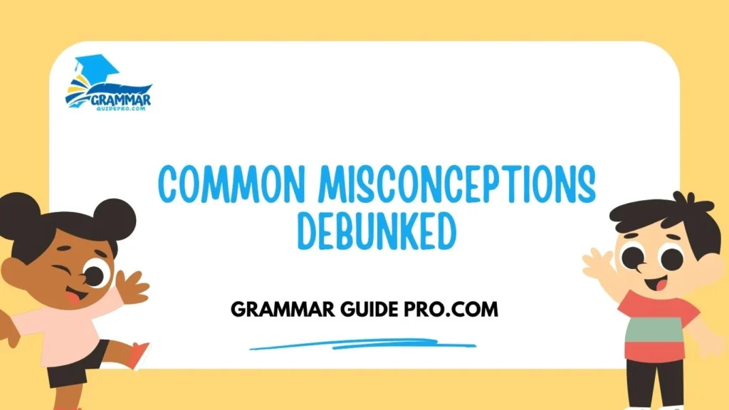 Common Misconceptions Debunked