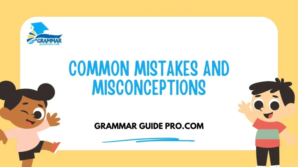 Common Mistakes and Misconceptions