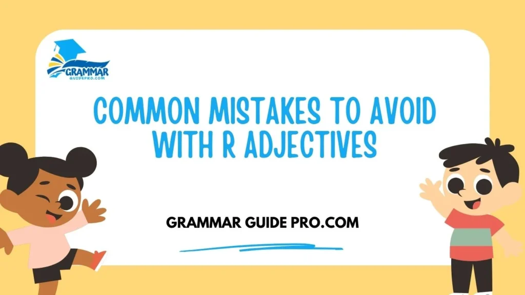 Common Mistakes to Avoid with R Adjectives
