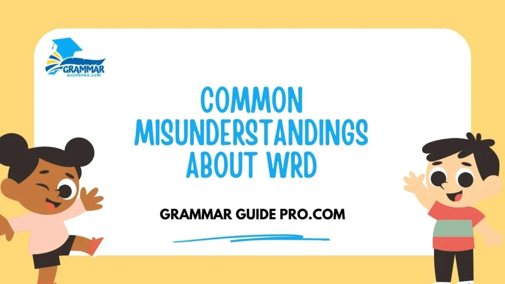 Common Misunderstandings About WRD