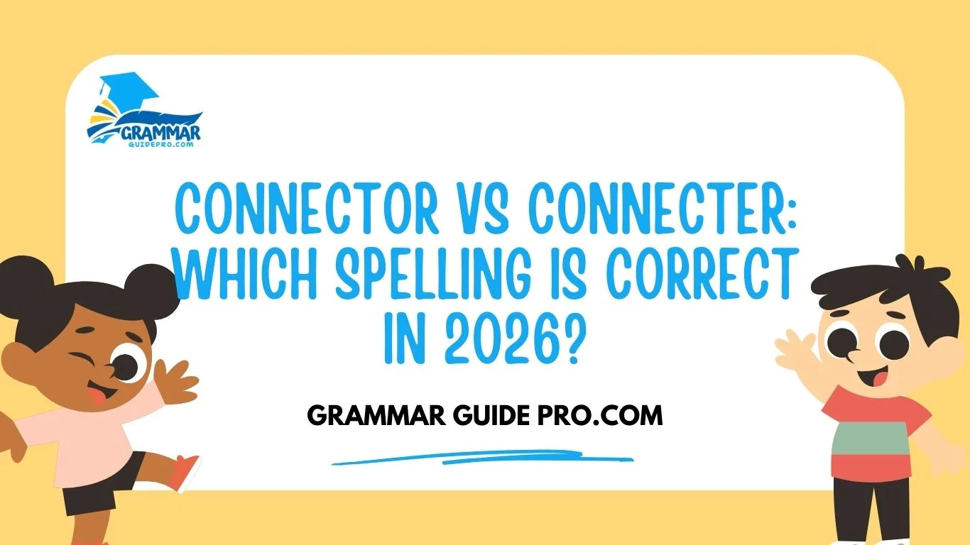 Connector vs Connecter: Which Spelling Is Correct in 2026?
