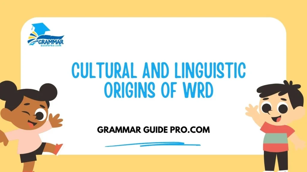Cultural and Linguistic Origins of WRD