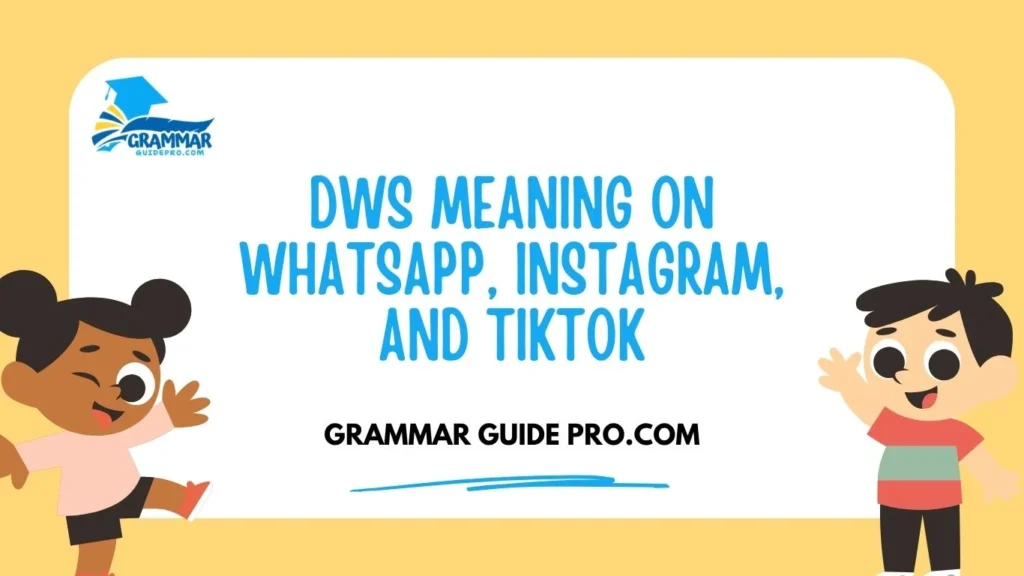 DWS Meaning on WhatsApp, Instagram, and TikTok