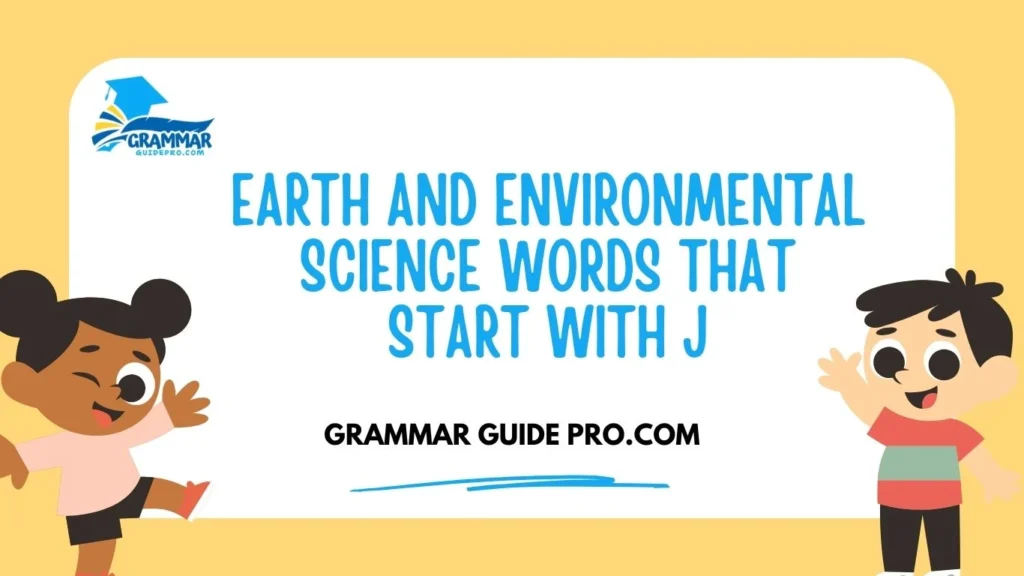 Earth and Environmental Science Words That Start With J