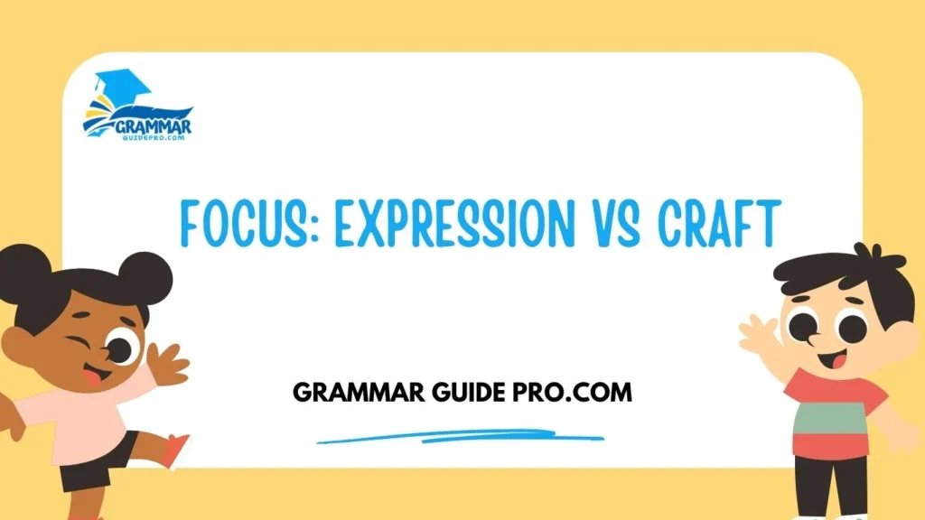 Focus: Expression vs Craft