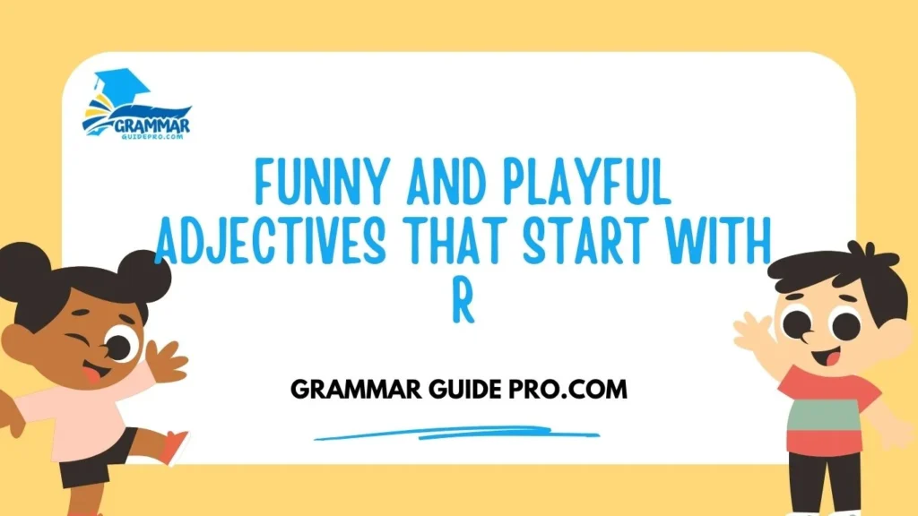 Funny and Playful Adjectives That Start With R
