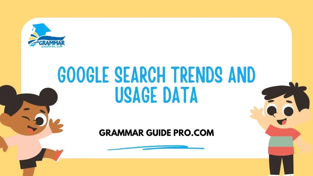 Google Search Trends and Usage Data