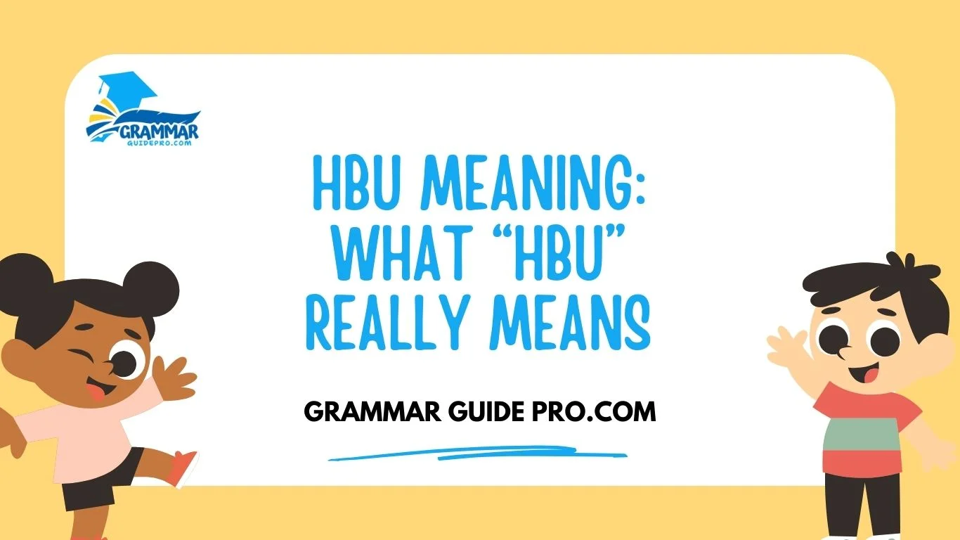 HBU Meaning: What “HBU” Really Means