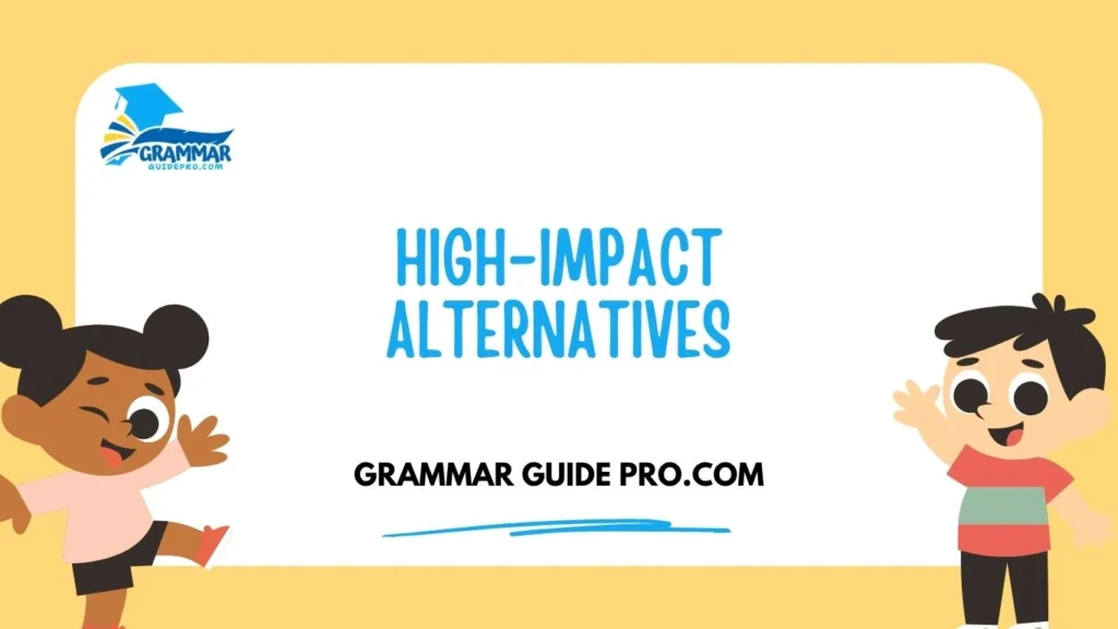 High-Impact Alternatives