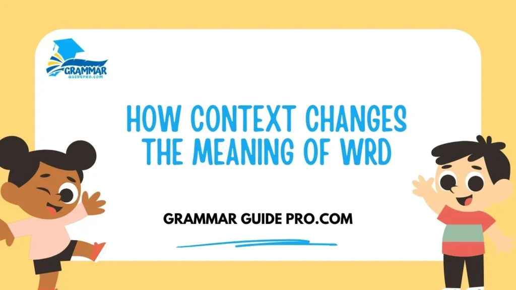 How Context Changes the Meaning of WRD