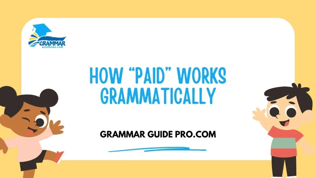 How “Paid” Works Grammatically