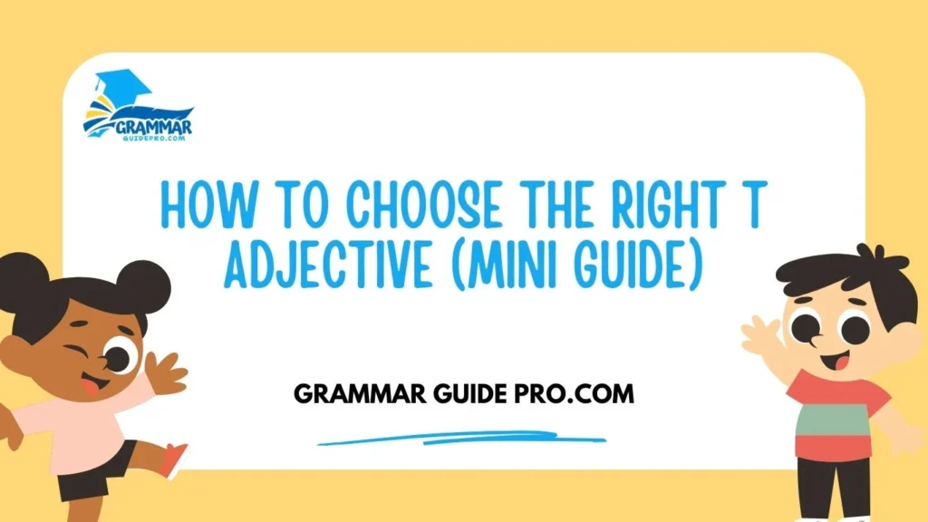 How to Choose the Right T Adjective (Mini Guide)
