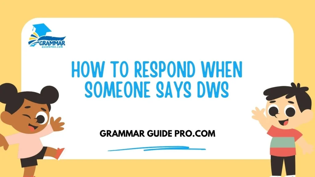How to Respond When Someone Says DWS