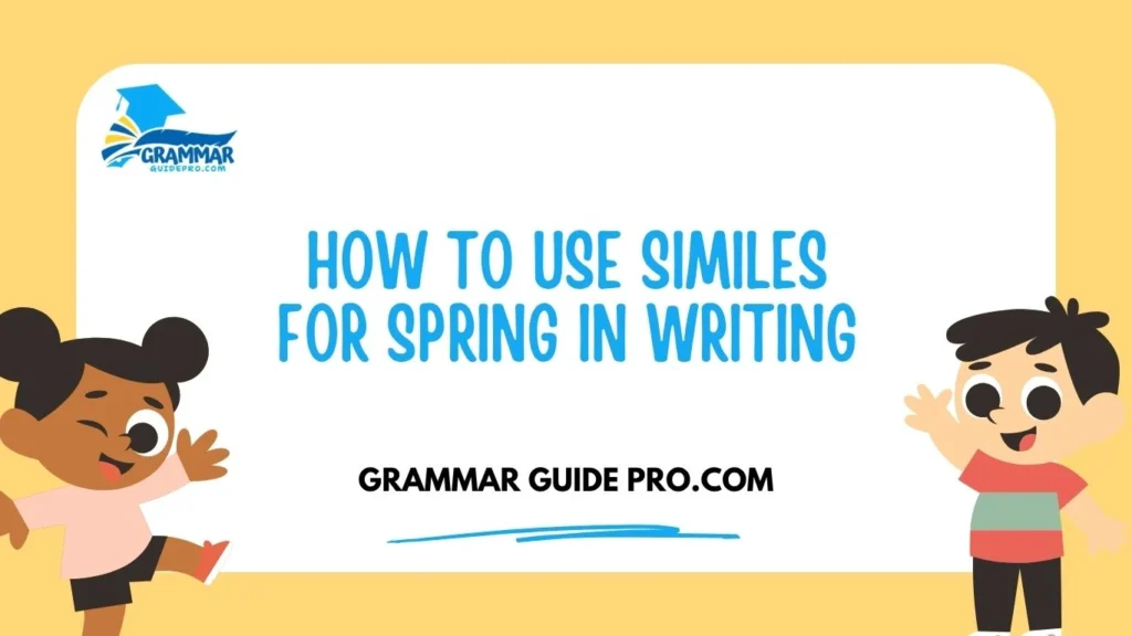 How to Use Similes for Spring in Writing