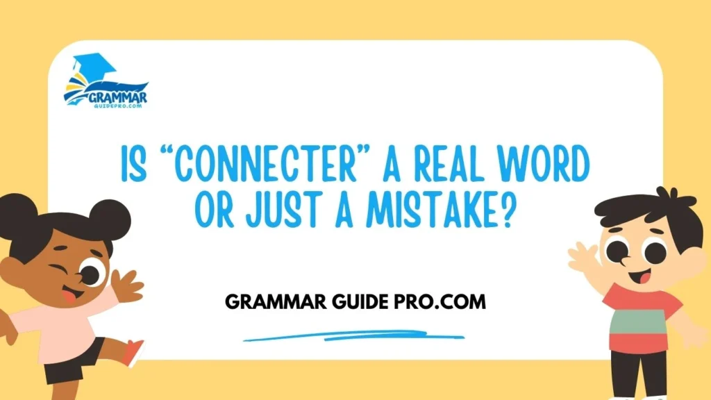 Is “Connecter” a Real Word or Just a Mistake?