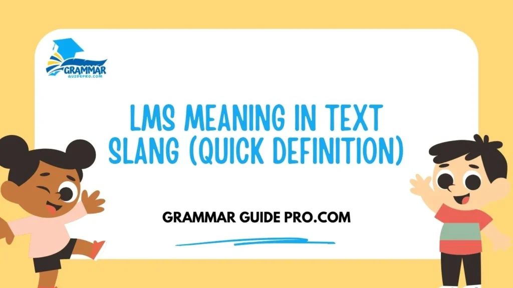 LMS Meaning in Text Slang (Quick Definition)