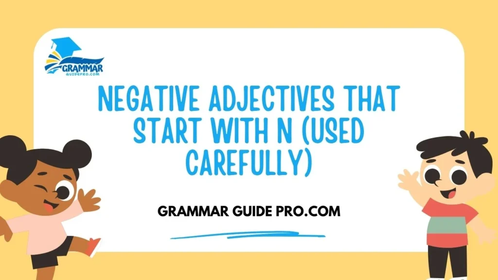 Negative Adjectives That Start With N (Used Carefully)