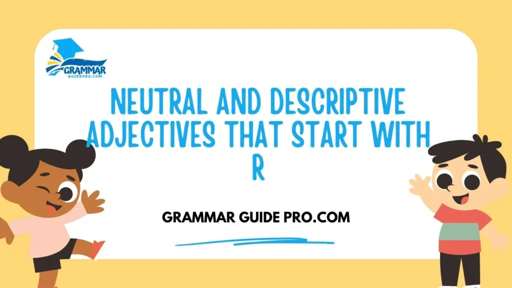 Neutral and Descriptive Adjectives That Start With R