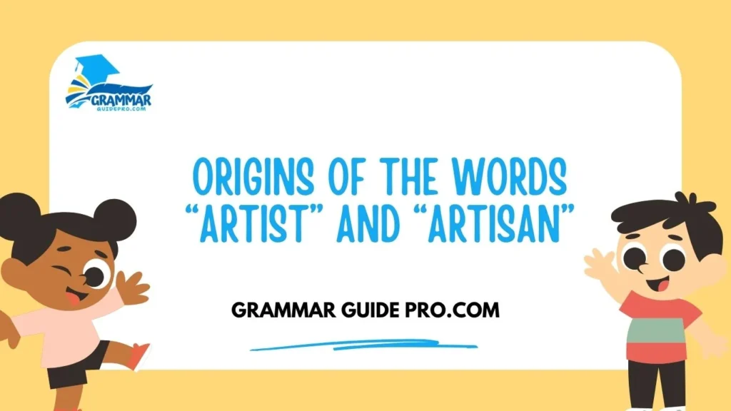 Origins of the Words “Artist” and “Artisan”