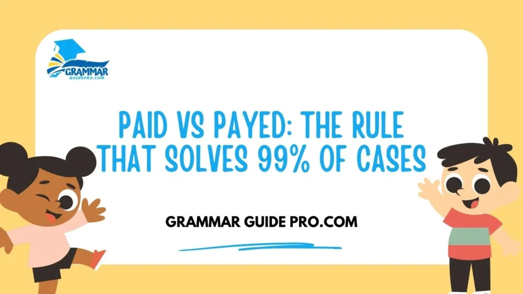 Paid vs Payed: The Rule That Solves 99% of Cases