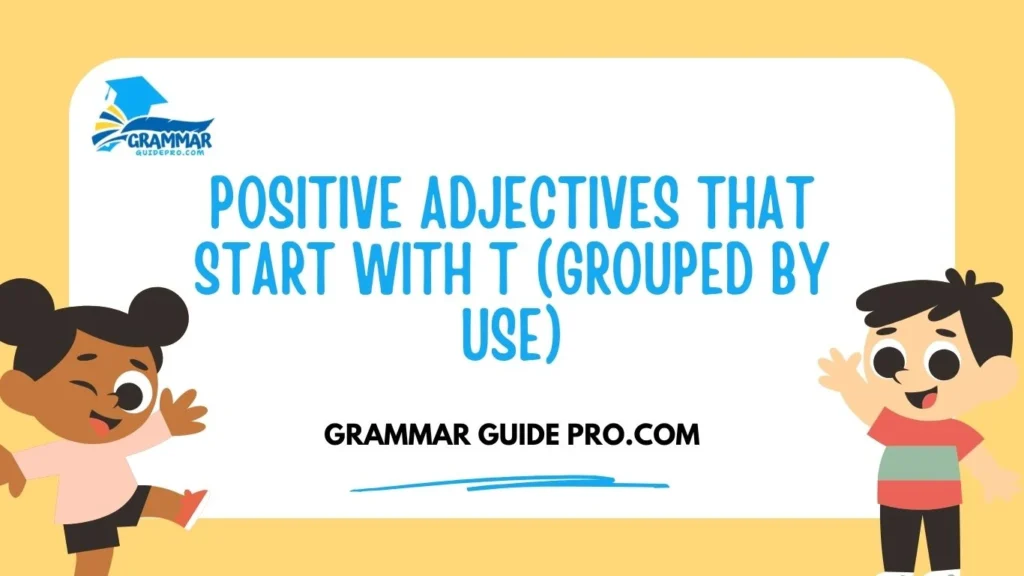 Positive Adjectives That Start With T (Grouped by Use)