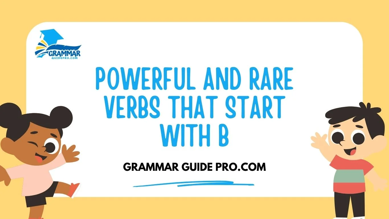 Powerful and Rare Verbs That Start With B