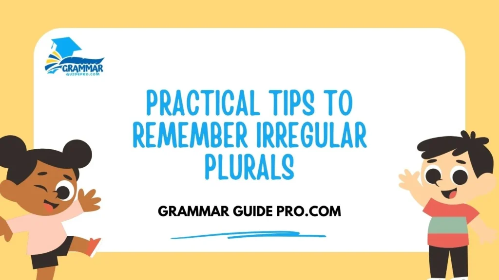 Practical Tips to Remember Irregular Plurals