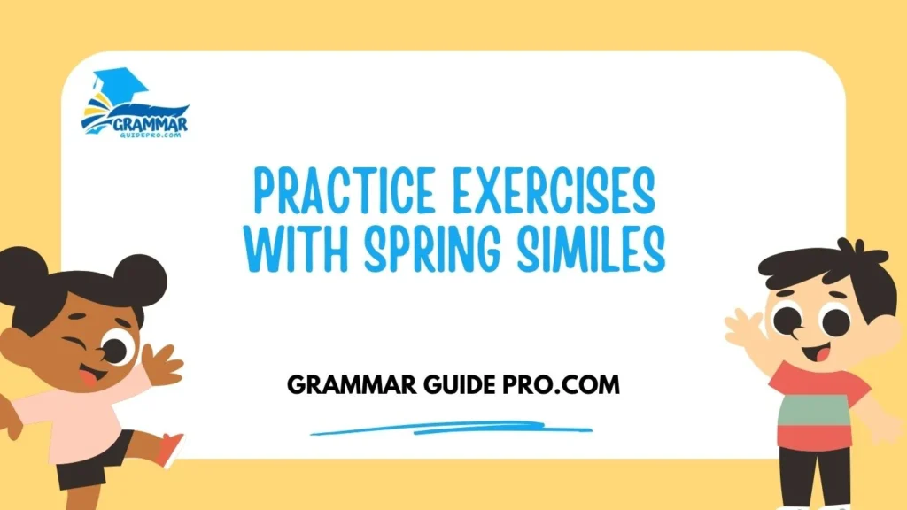 Practice Exercises with Spring Similes