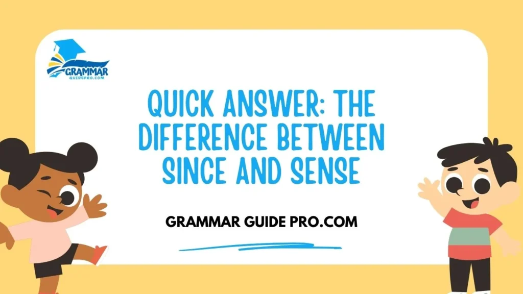 Quick Answer: The Difference Between Since and Sense