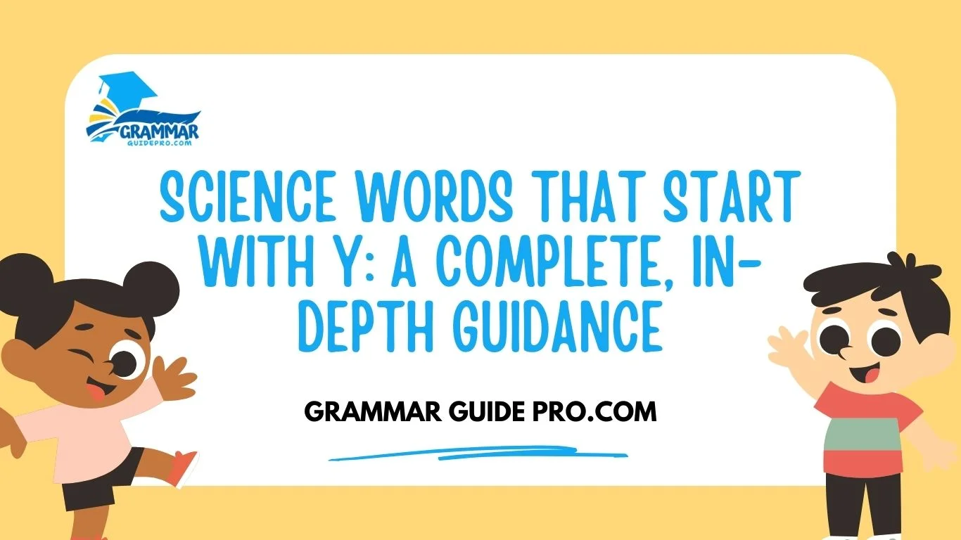 Science Words That Start With Y: A Complete, In-Depth Guidance