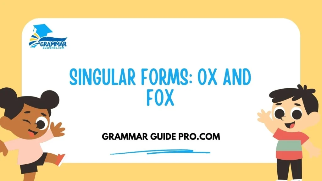 Singular Forms: Ox and Fox