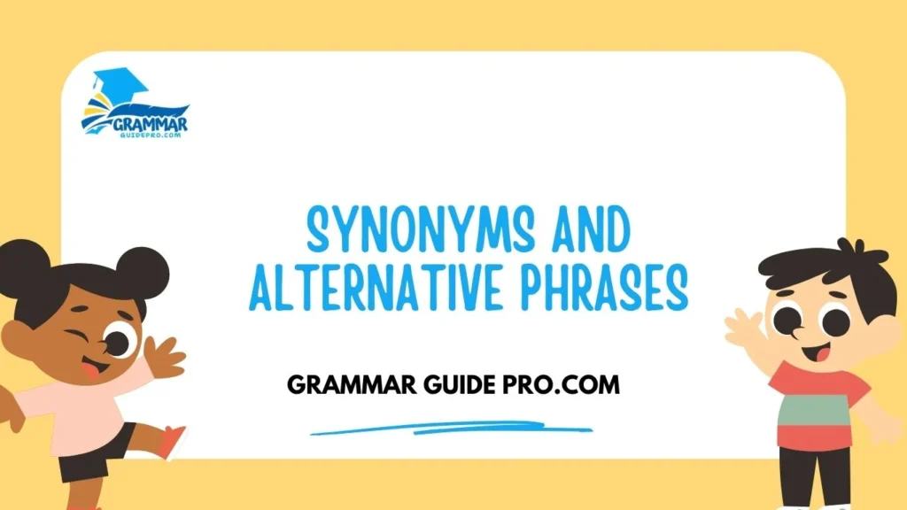 Synonyms and Alternative Phrases