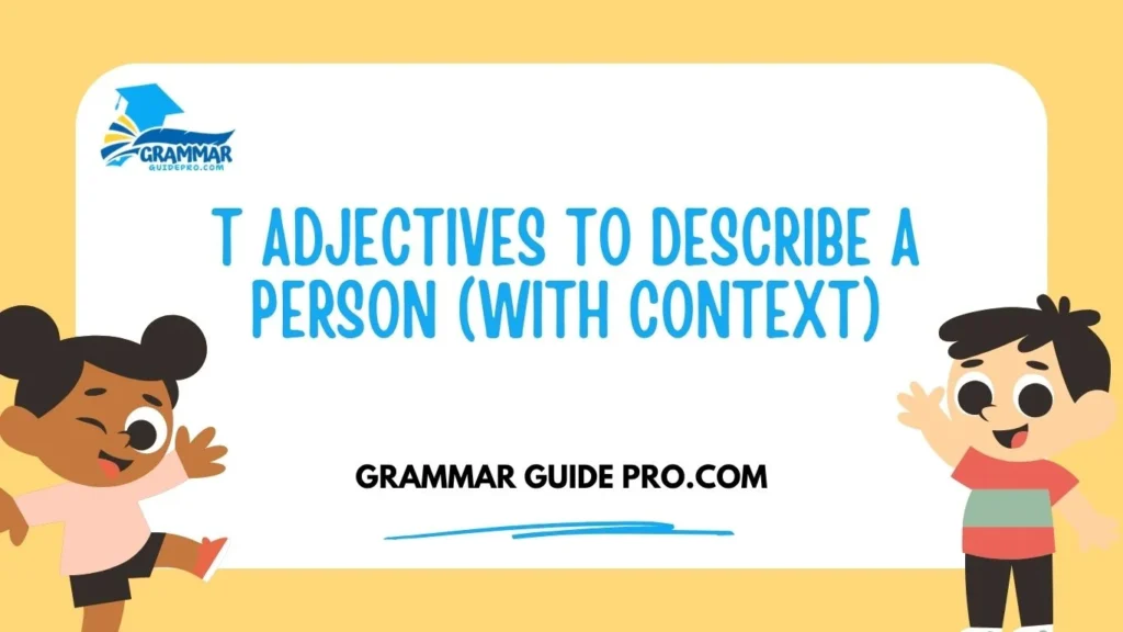 T Adjectives to Describe a Person (With Context)