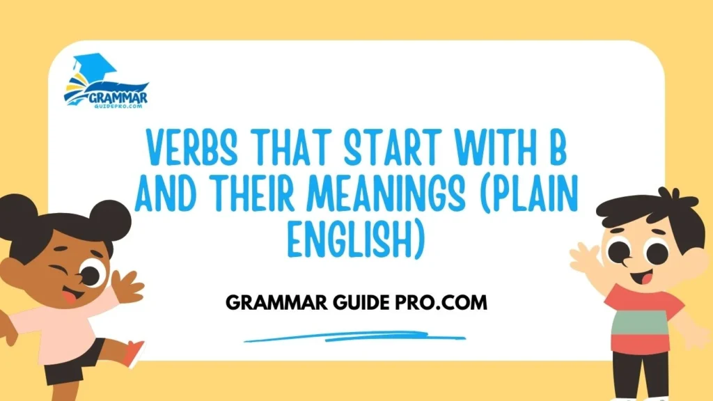 Verbs That Start With B and Their Meanings (Plain English)