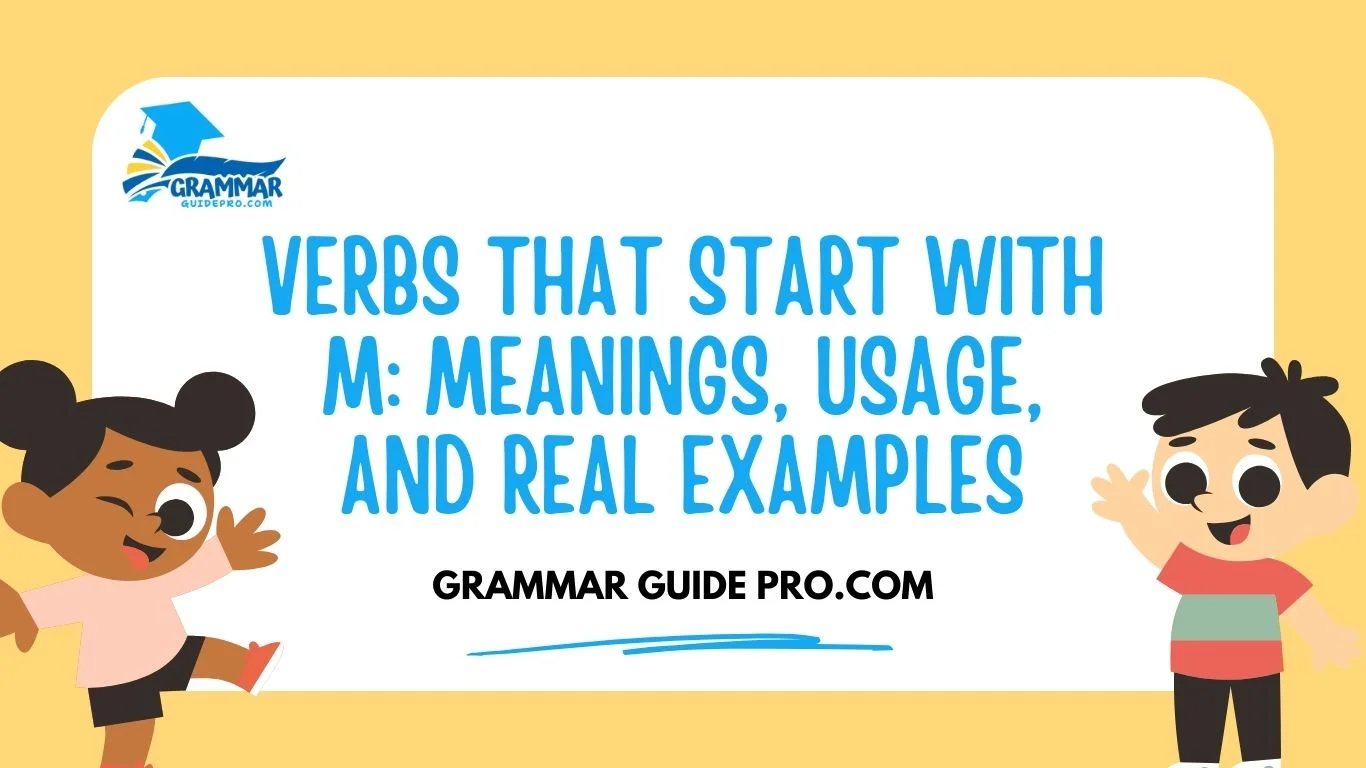 Verbs That Start With M: Meanings, Usage, and Real Examples