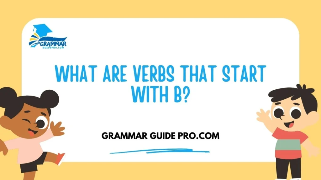 What Are Verbs That Start With B?