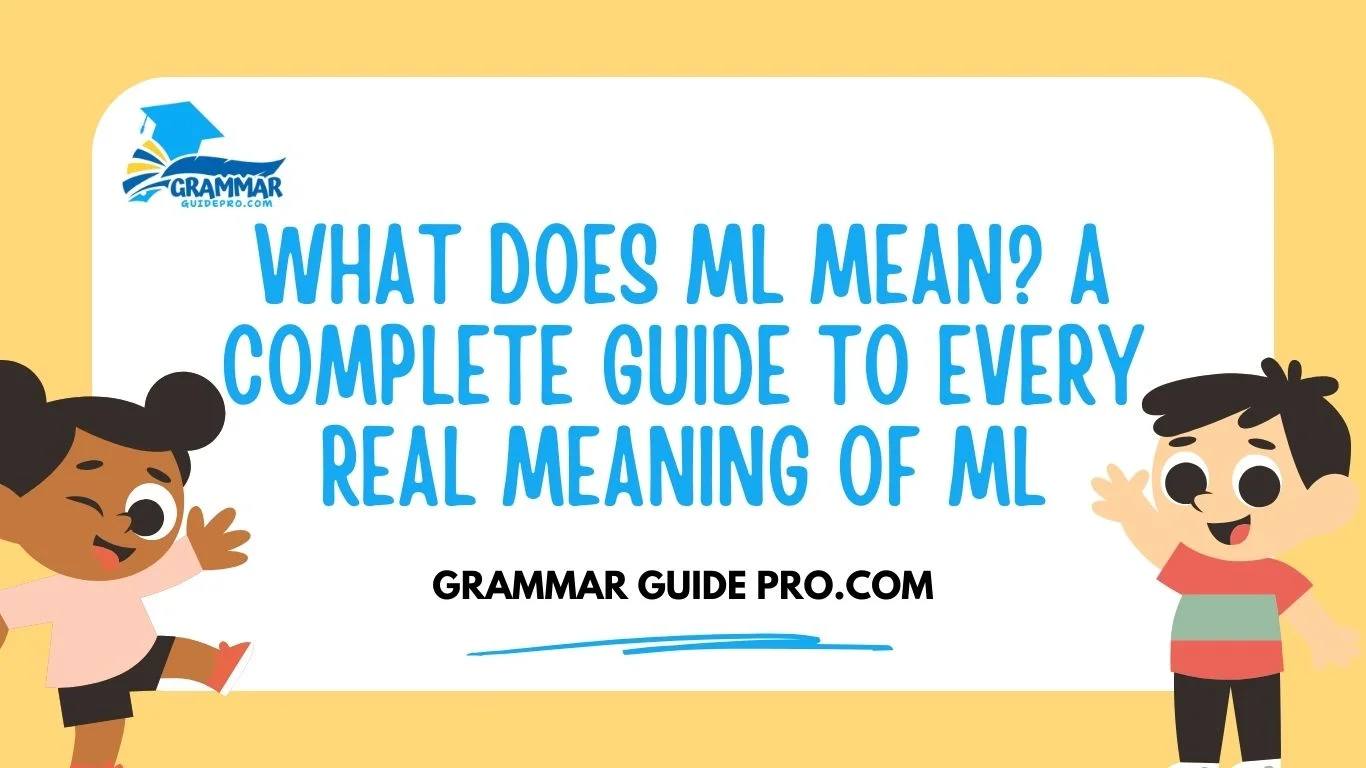 What Does ML Mean? A Complete Guide to Every Real Meaning of ML