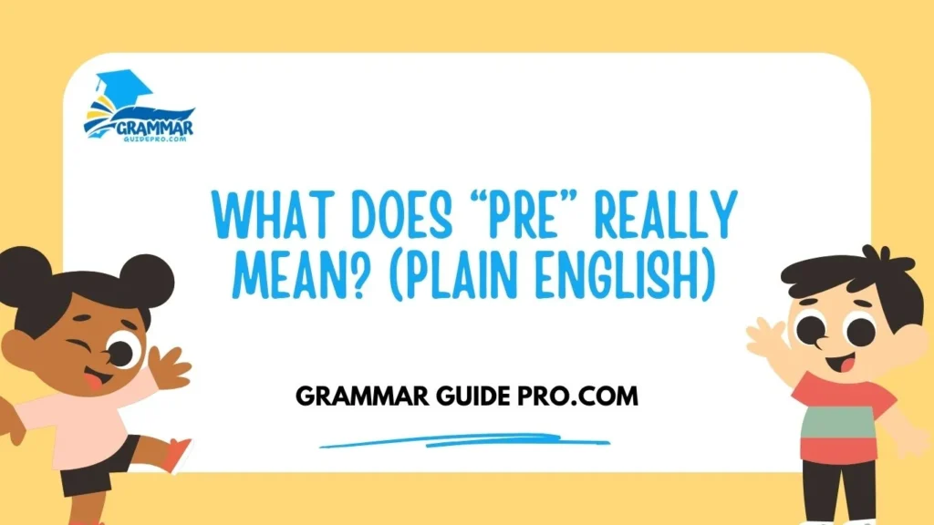 What Does “Pre” Really Mean? (Plain English)