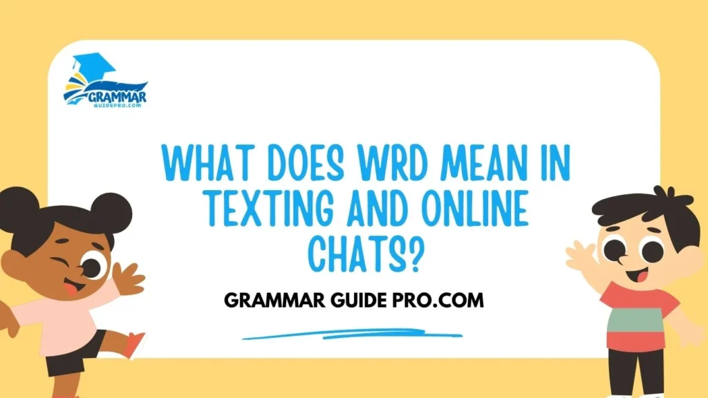What Does WRD Mean in Texting and Online Chats?
