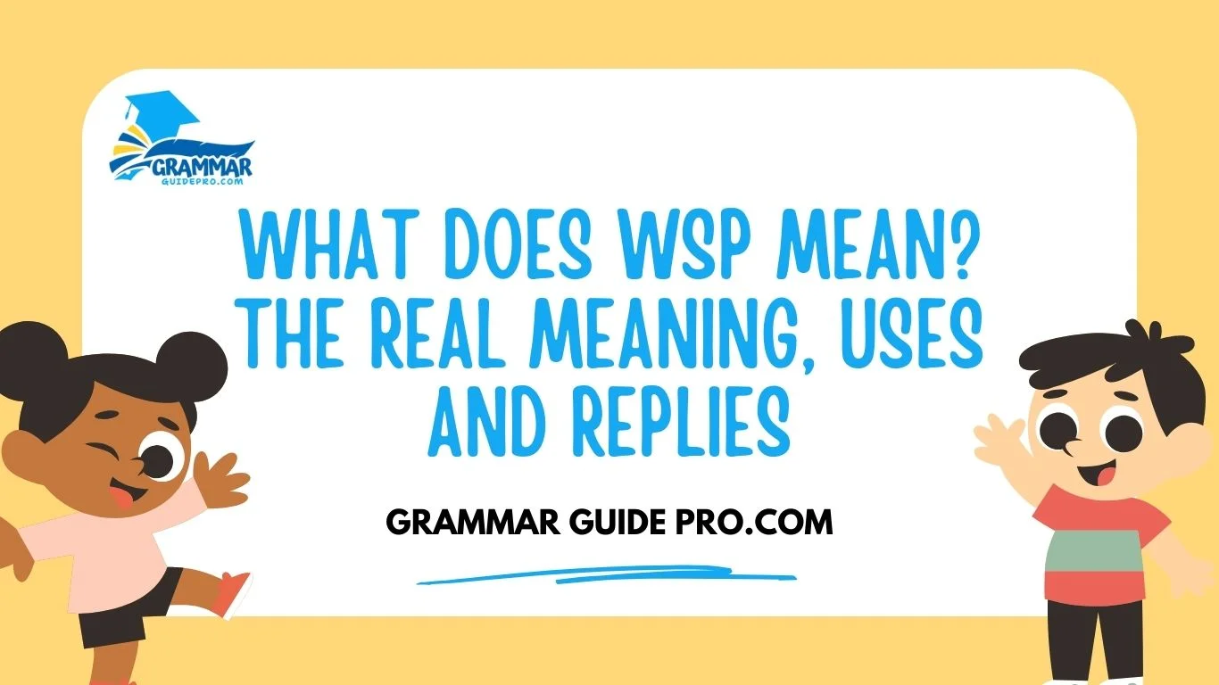 What Does WSP Mean? The Real Meaning, Uses and Replies