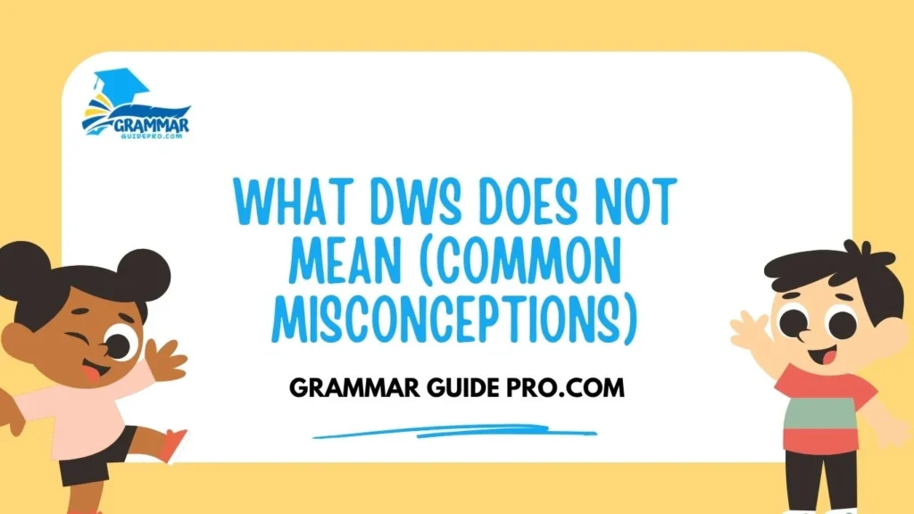 What DWS Does NOT Mean (Common Misconceptions)