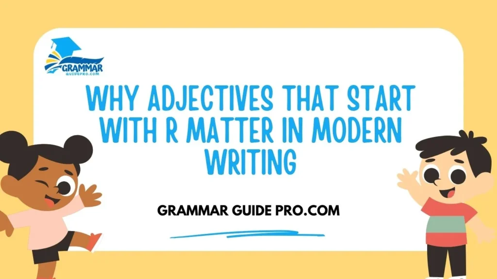 Why Adjectives That Start With R Matter in Modern Writing