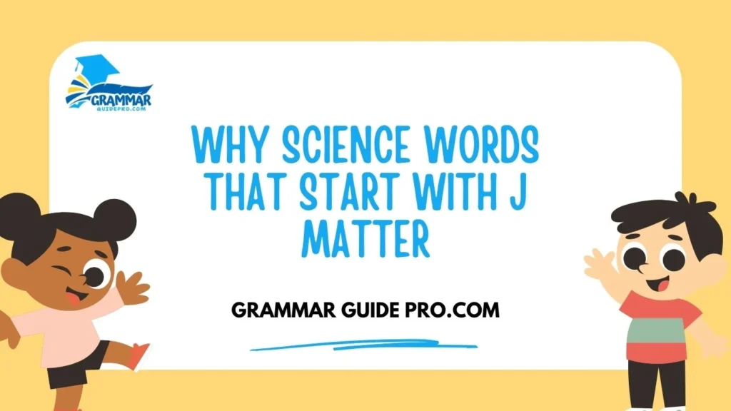 Why Science Words That Start With J Matter