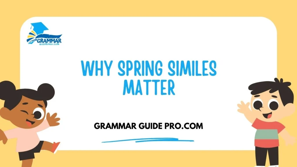 Why Spring Similes Matter