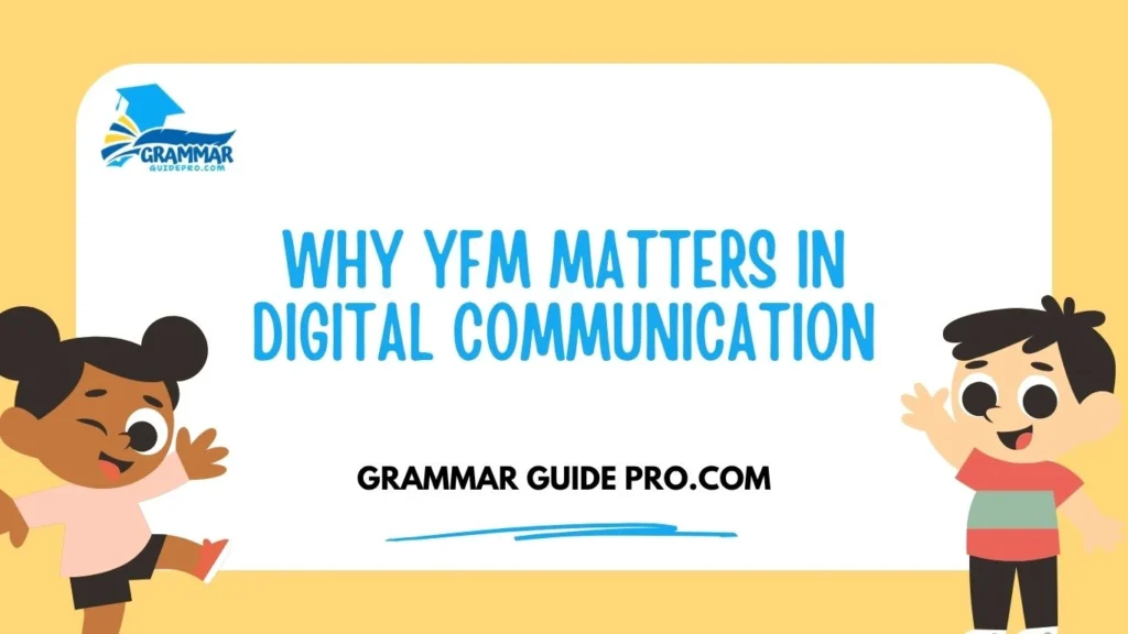 Why YFM Matters in Digital Communication